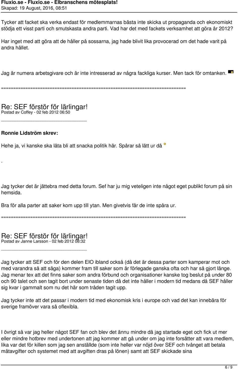 Jag är numera arbetsgivare och är inte intresserad av några fackliga kurser. Men tack för omtanken.