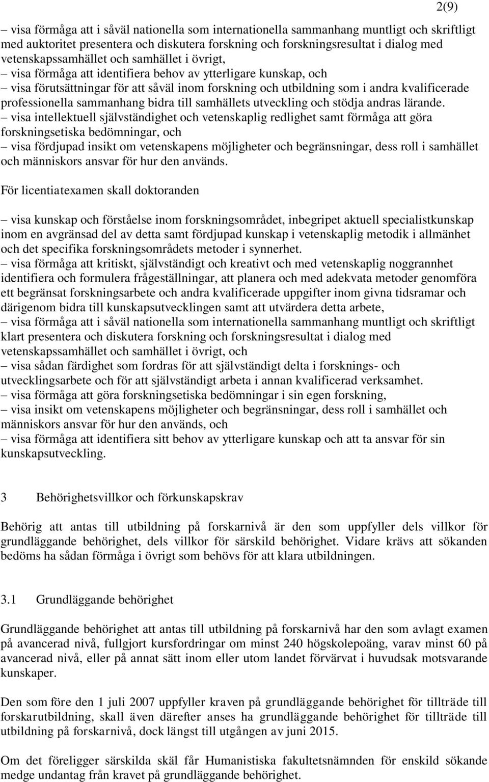 professionella sammanhang bidra till samhällets utveckling och stödja andras lärande.