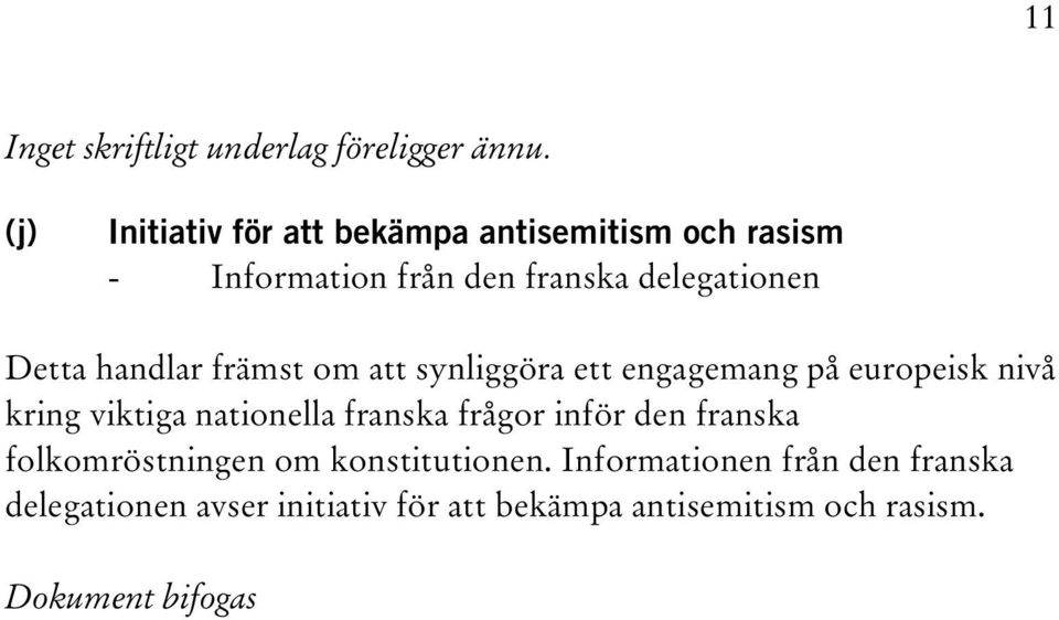 handlar främst om att synliggöra ett engagemang på europeisk nivå kring viktiga nationella franska frågor