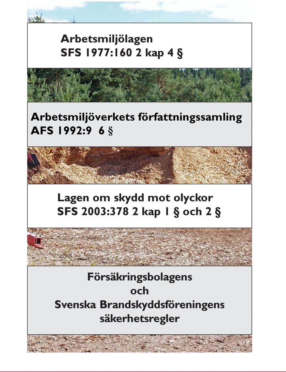 Lagen om skydd mot olyckor SFS 2003:378 2 kap 1 och 2