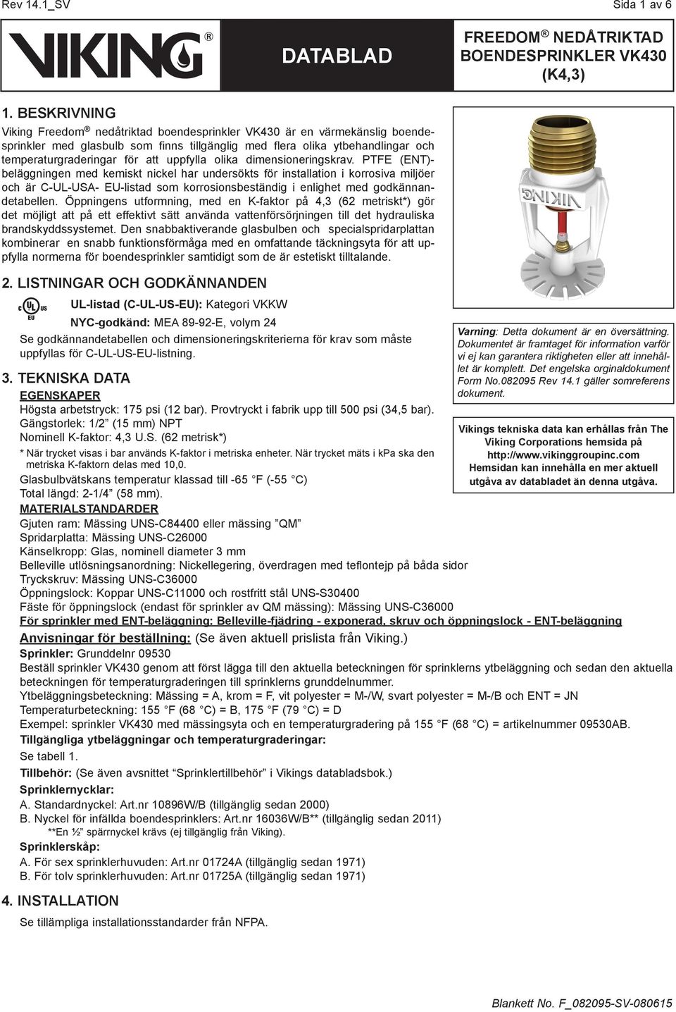 uppfylla olika dimensioneringskrav.