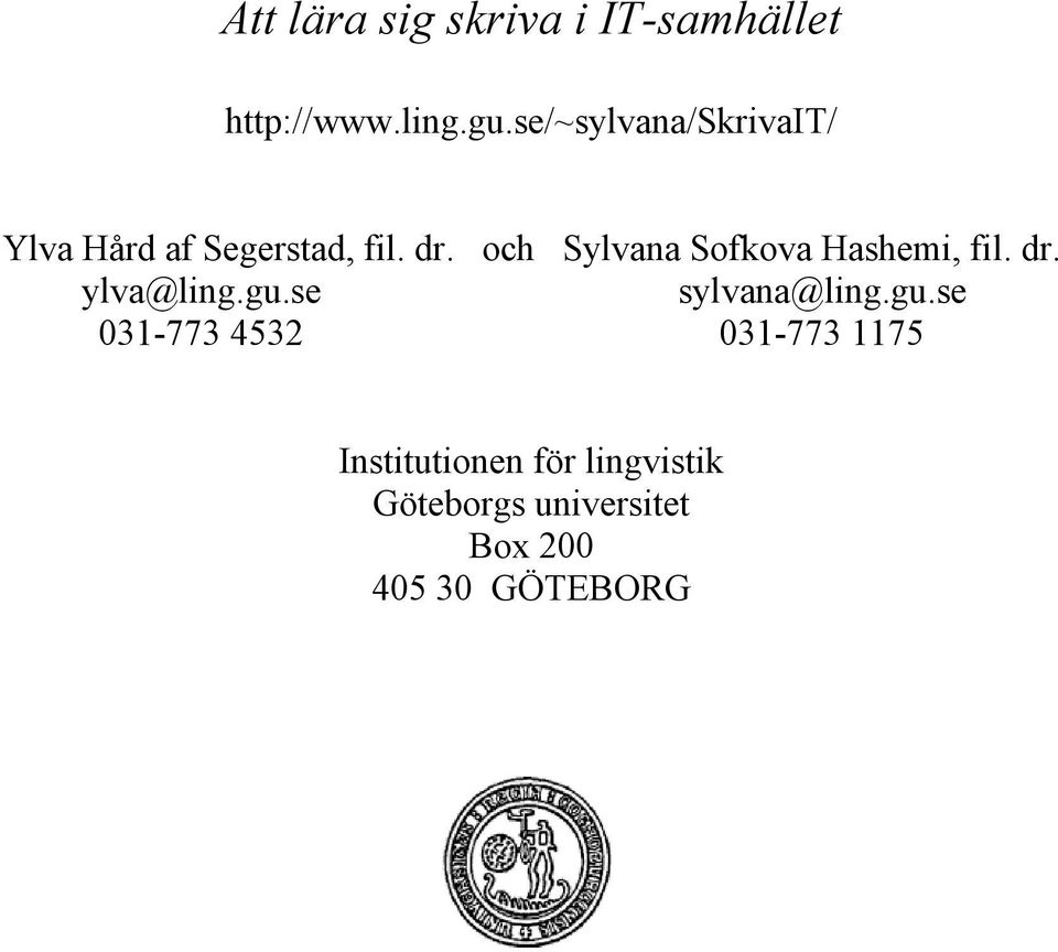 och Sylvana Sofkova Hashemi, fil. dr. ylva@ling.gu.
