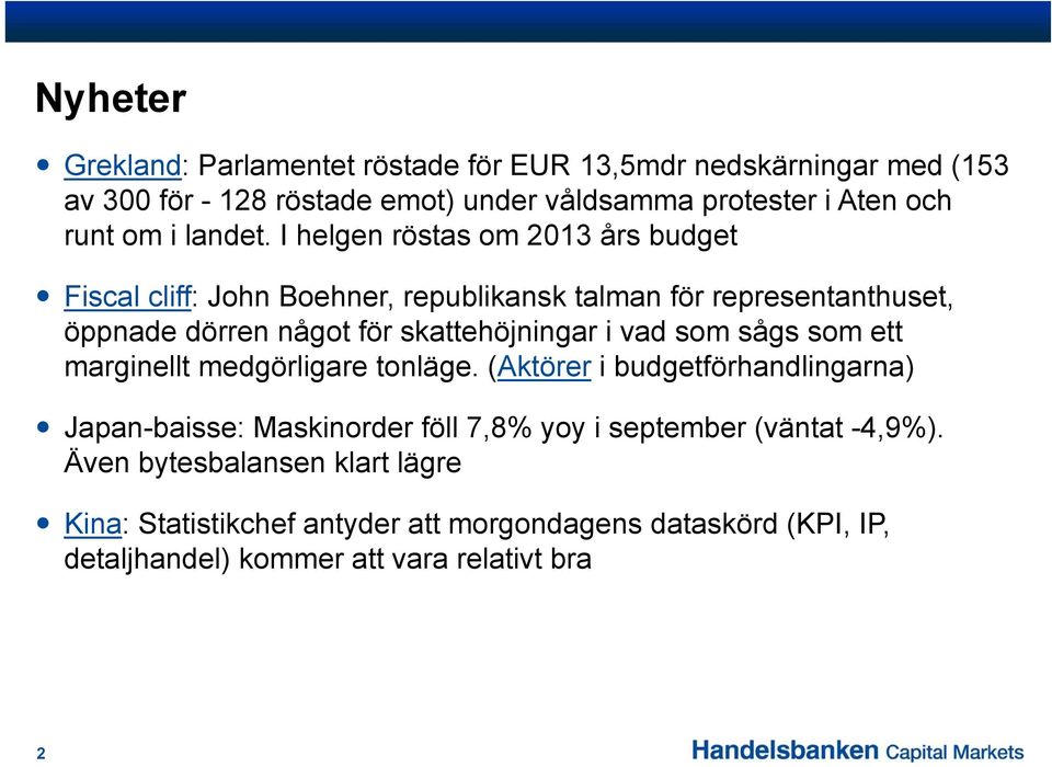 I helgen röstas om 2013 års budget Fiscal cliff: John Boehner, republikansk talman för representanthuset, öppnade dörren något för skattehöjningar i