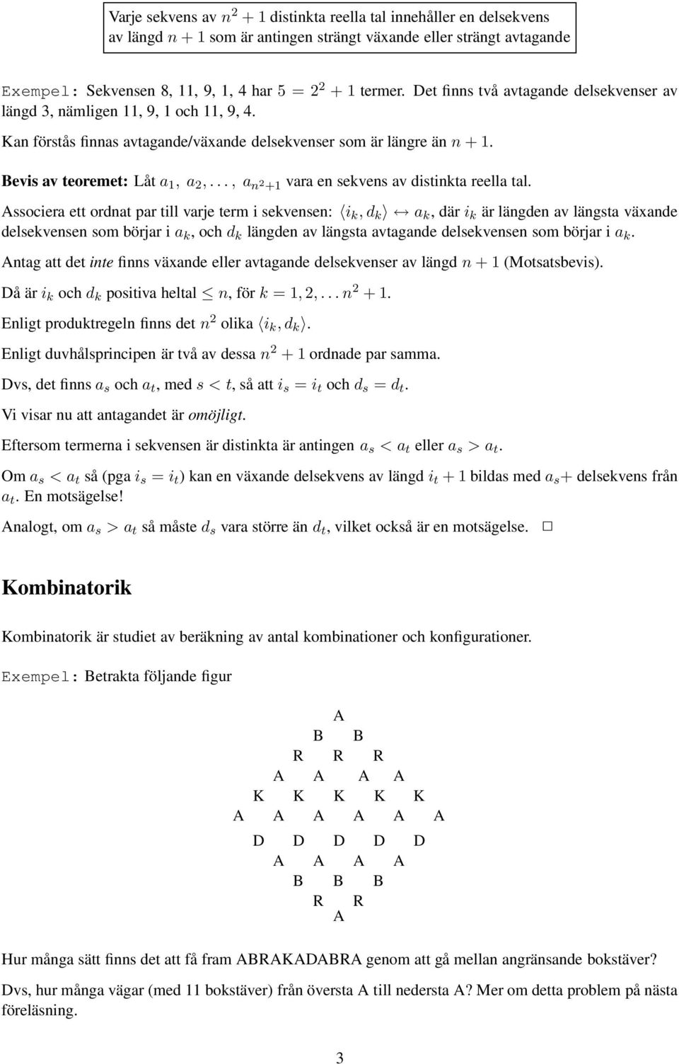 .., a n 2 +1 vara en sekvens av distinkta reella tal.