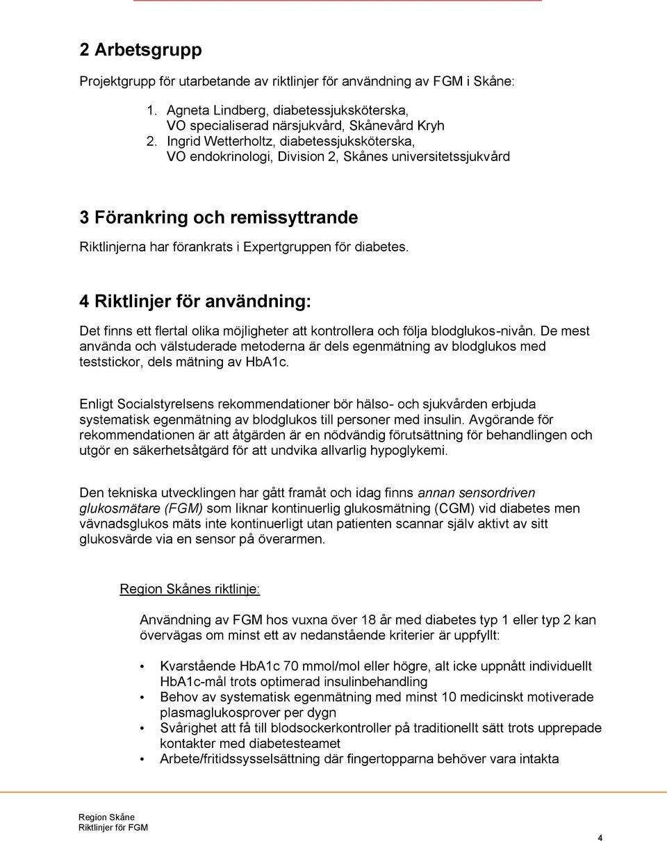 4 Riktlinjer för användning: Det finns ett flertal olika möjligheter att kontrollera och följa blodglukos-nivån.