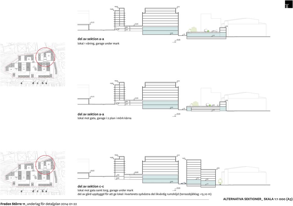 PARK + + + + + + + l v sktion - lokl mot gt smt torg, grg unr mrk A SEKTON ldel v går uppyggc-c för tt g lokl i kvrtrts syvästr l likvärig rumshöj (trrssjälklg +15,10 m) + + + + Frn Störr