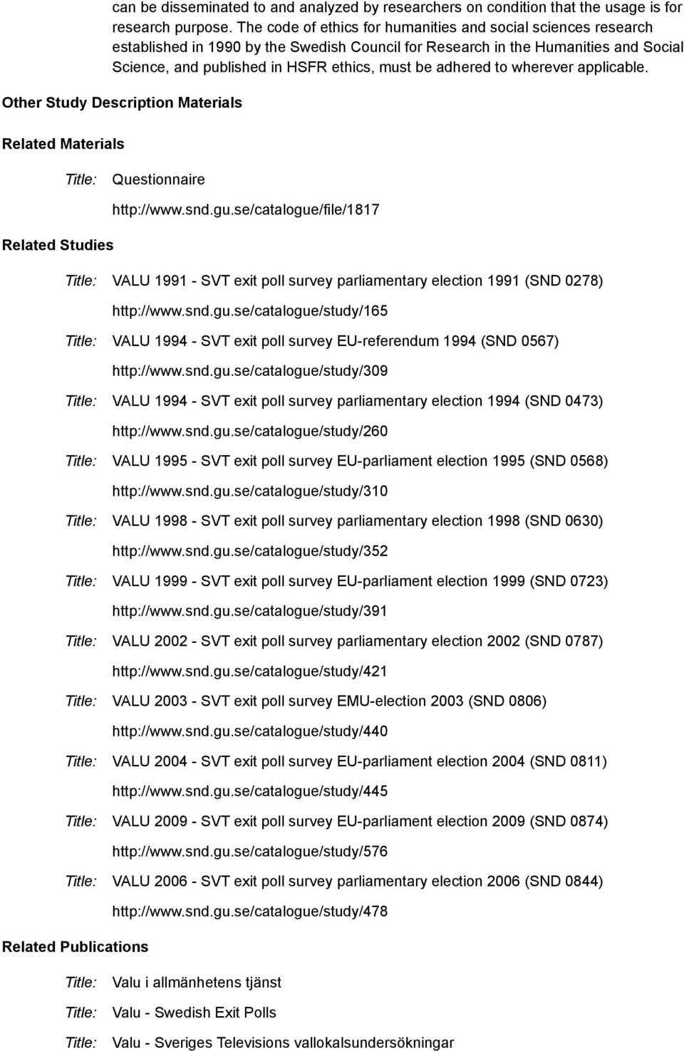 adhered to wherever applicable. Other Study Description Materials Related Materials Title: Questionnaire http://www.snd.gu.