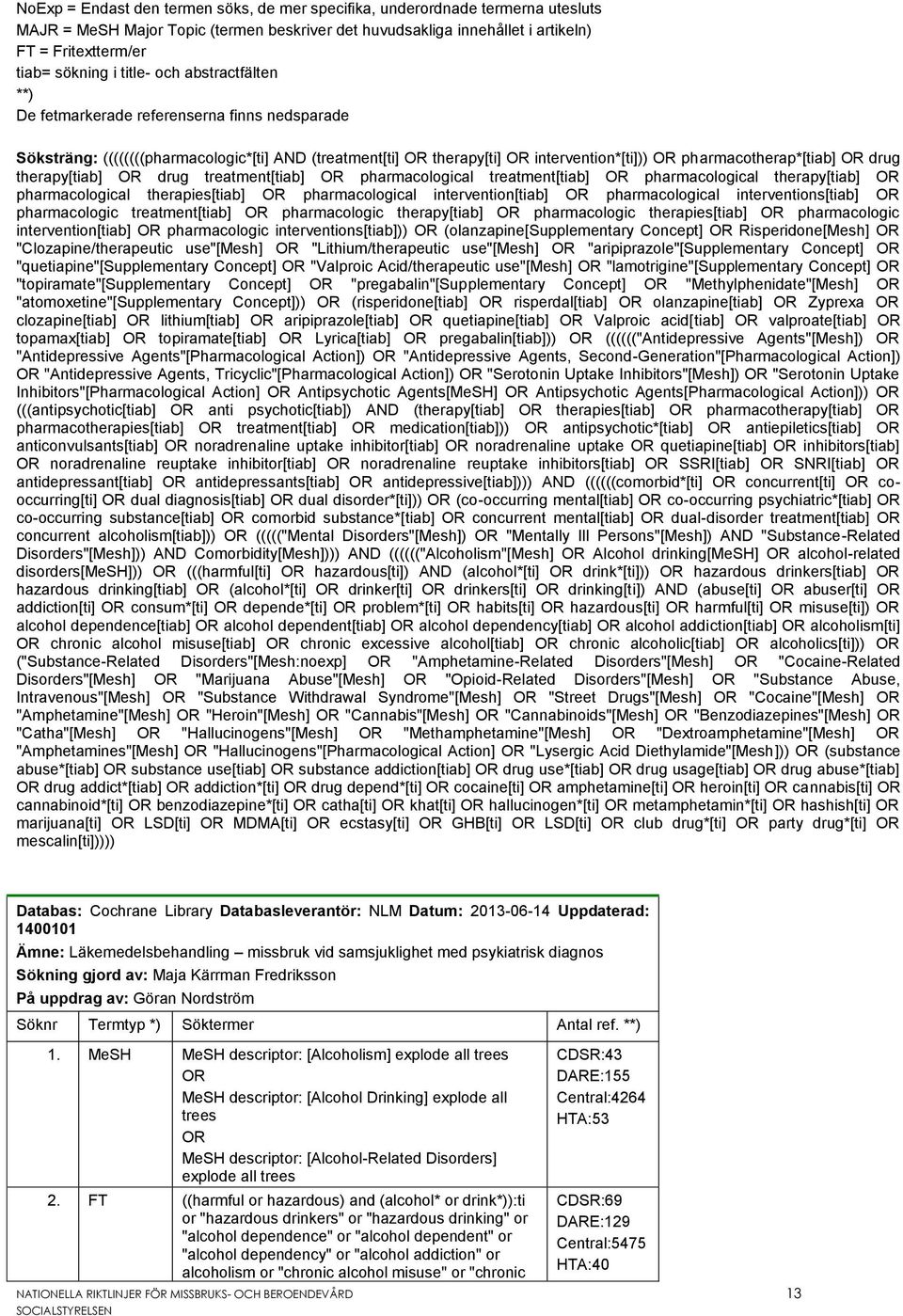 therapy[tiab] drug treatment[tiab] pharmacological treatment[tiab] pharmacological therapy[tiab] pharmacological therapies[tiab] pharmacological intervention[tiab] pharmacological interventions[tiab]