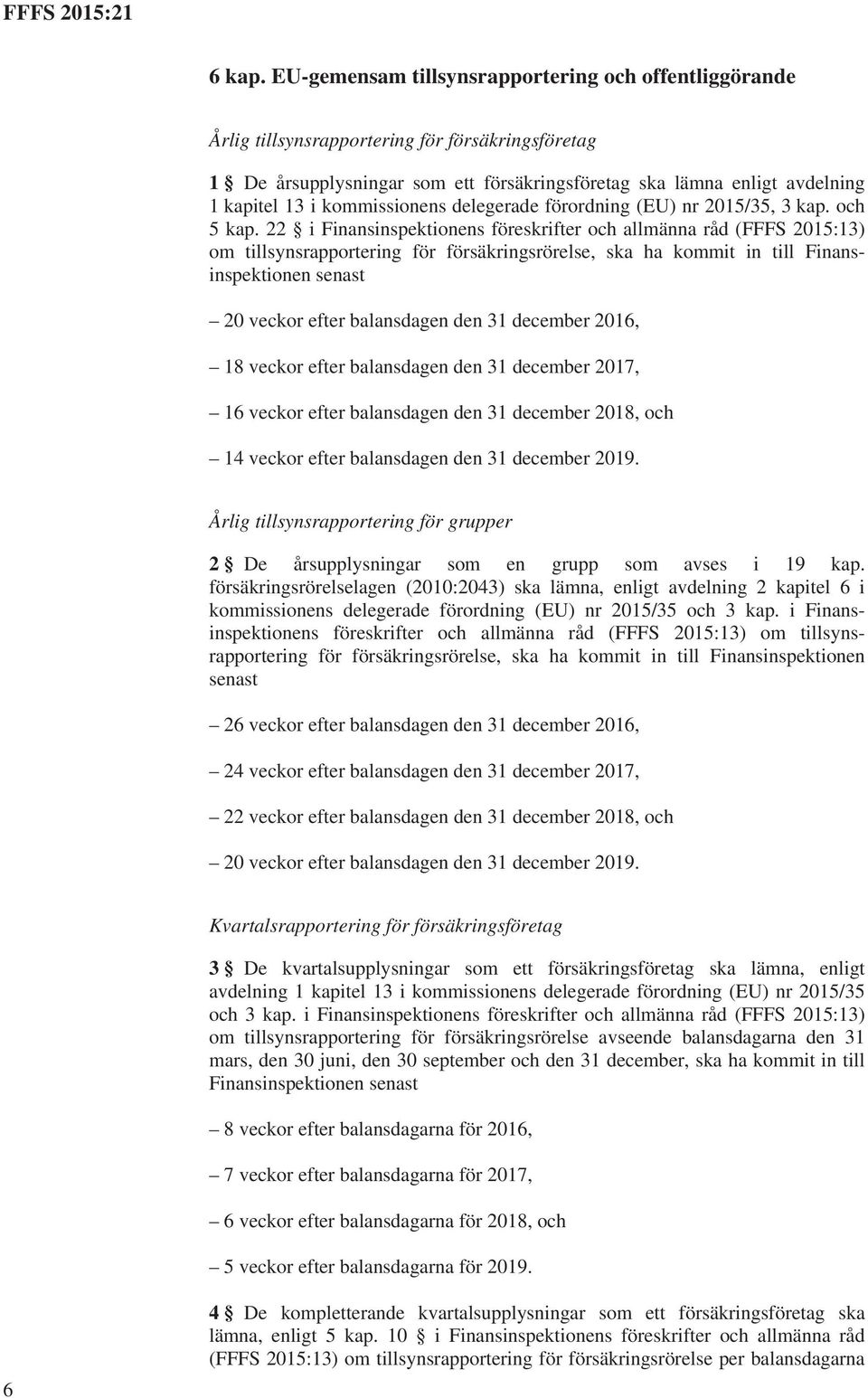 kommissionens delegerade förordning (EU) nr 2015/35, 3 kap. och 5 kap.