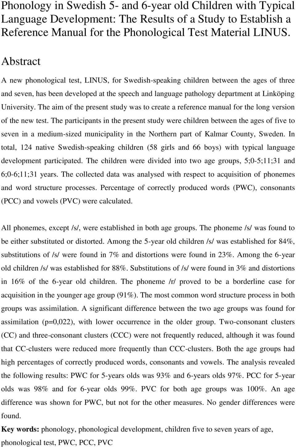 The aim of the present study was to create a reference manual for the long version of the new test.