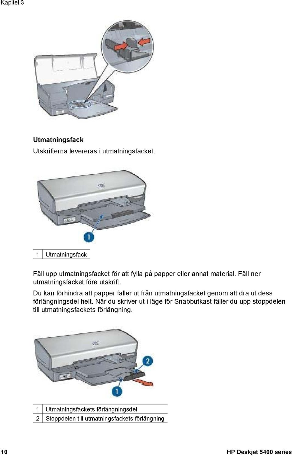 Du kan förhindra att papper faller ut från utmatningsfacket genom att dra ut dess förlängningsdel helt.