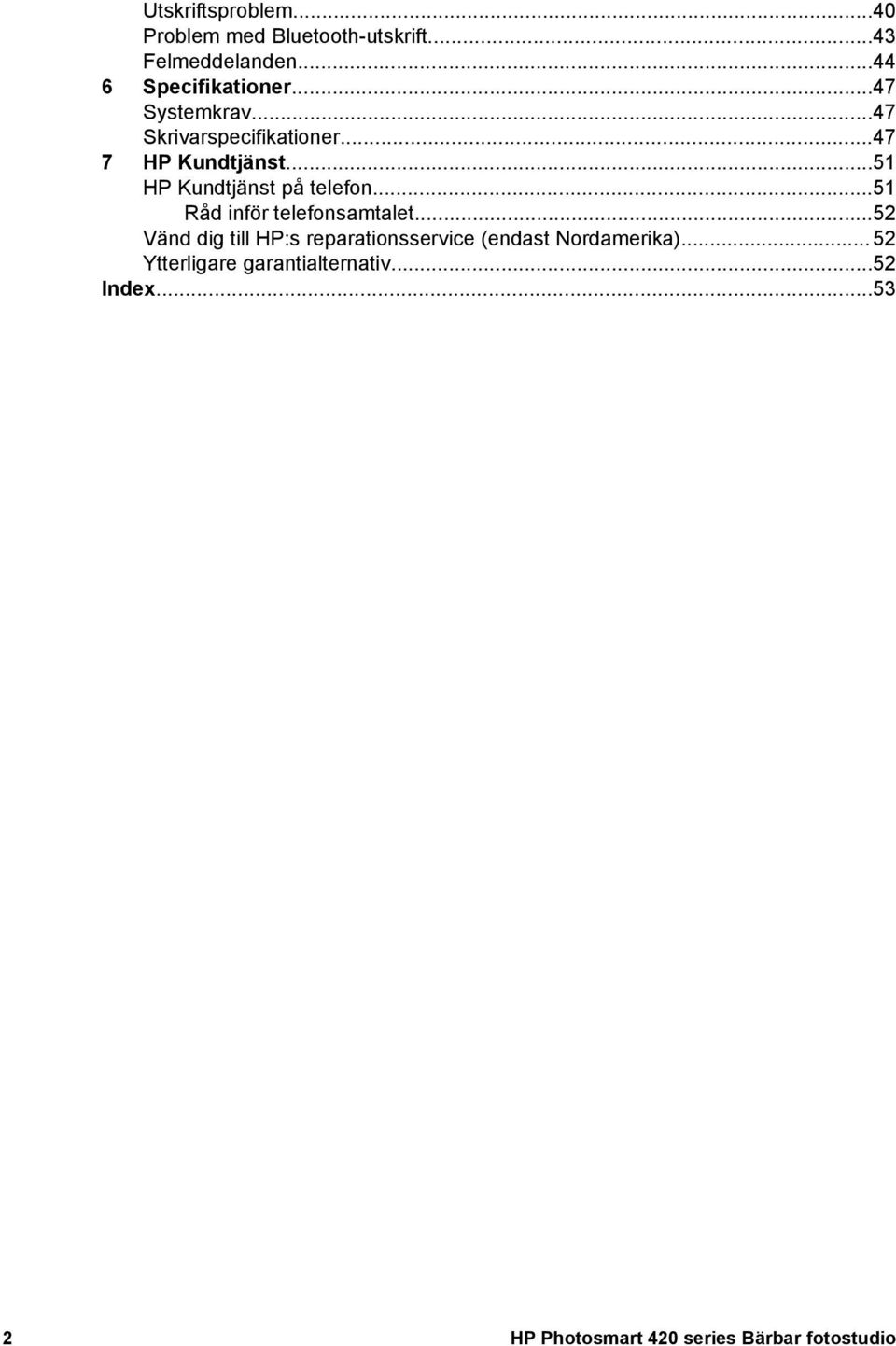 ..51 Råd inför telefonsamtalet...52 Vänd dig till HP:s reparationsservice (endast Nordamerika).