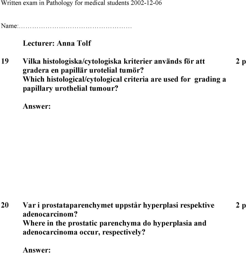 Which histological/cytological criteria are used for grading a papillary urothelial tumour?