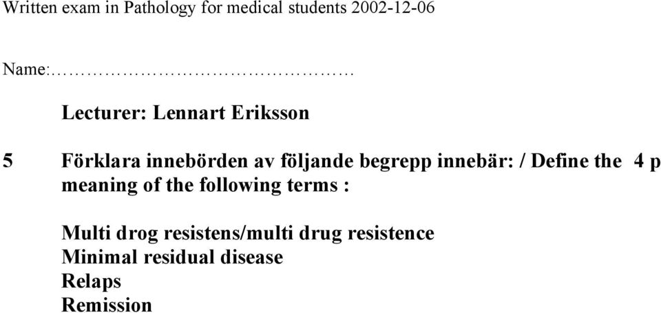 the following terms : 4 p Multi drog resistens/multi