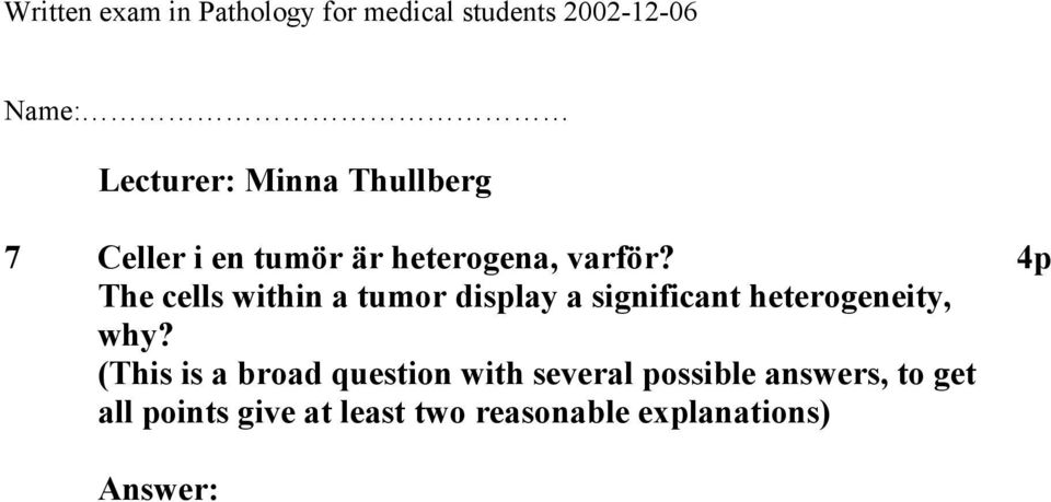 The cells within a tumor display a significant heterogeneity,