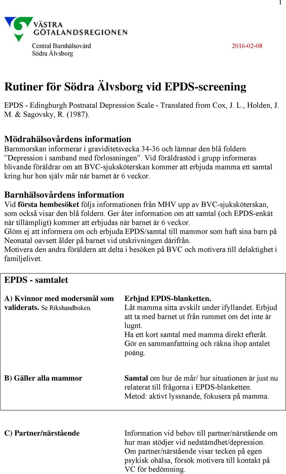 Vid föräldrastöd i grupp informeras blivande föräldrar om att BVC-sjuksköterskan kommer att erbjuda mamma ett samtal kring hur hon själv mår när barnet är 6 veckor.