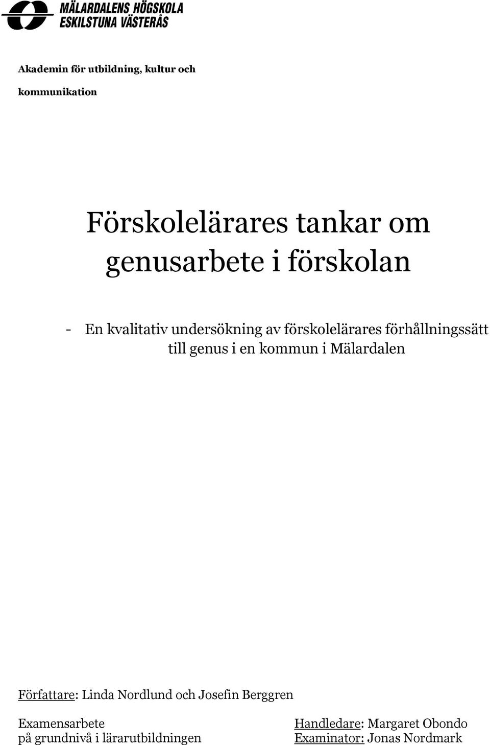 i en kommun i Mälardalen Författare: Linda Nordlund och Josefin Berggren Examensarbete