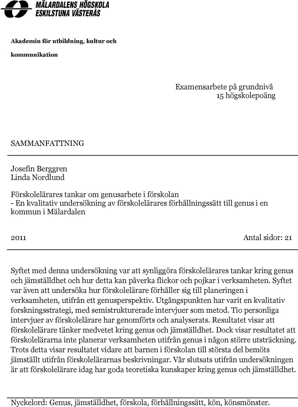 genus och jämställdhet och hur detta kan påverka flickor och pojkar i verksamheten.