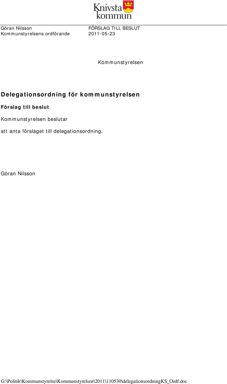 Kommunstyrelsen beslutar att anta förslaget till delegationsordning.
