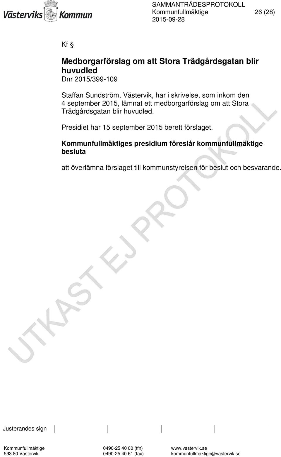 Presidiet har 15 september 2015 berett förslaget.