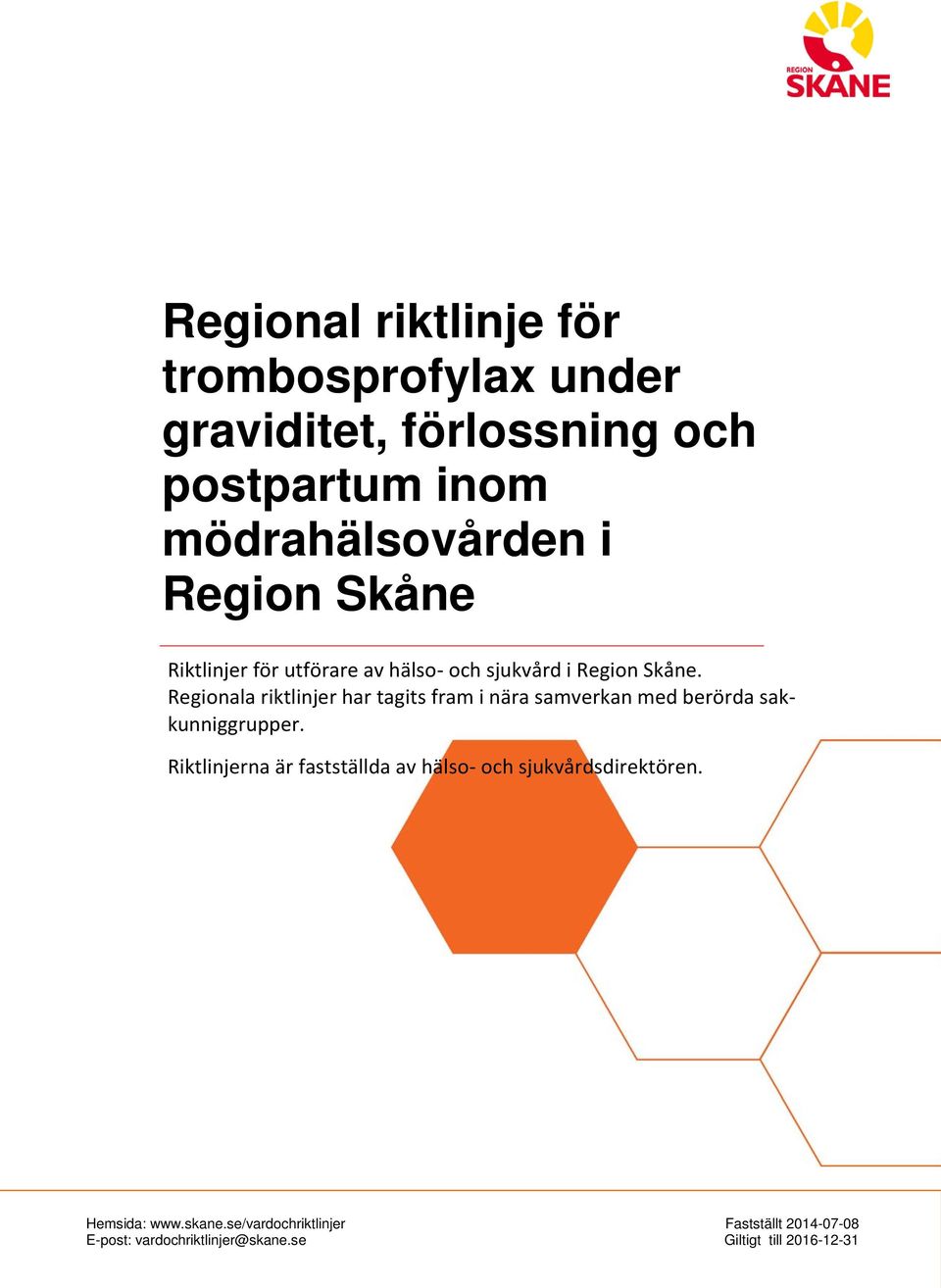 Regionala riktlinjer har tagits fram i nära samverkan med berörda sakkunniggrupper.