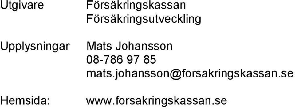 Mats Johansson 8-786 97 85 mats.