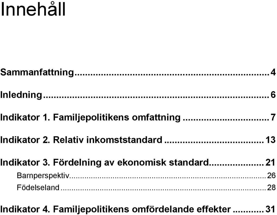 Relativ inkomststandard...13 Indikator 3.