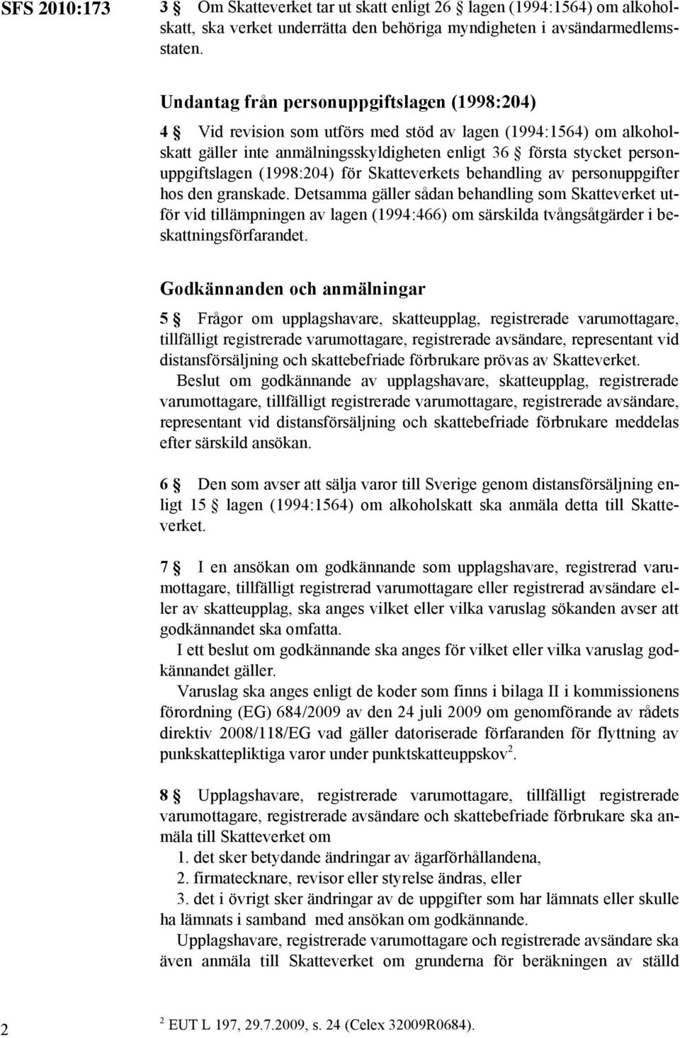 (1998:204) för Skatteverkets behandling av personuppgifter hos den granskade.