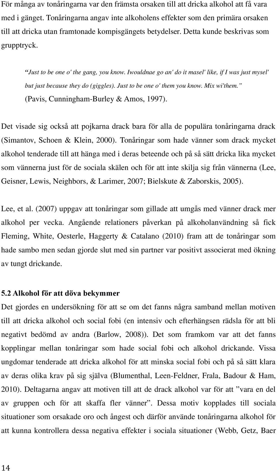 Tåg m h vä m k myk kh häg m b h på å ä k k myk m vä ju fö kä h fö kj g få vä (L, G, Lw, Nghb, & Lm, 2007; Bku & Zbk, 2005). L,. (2007) uppgv åg m g umgå m vä k m kh p vk.