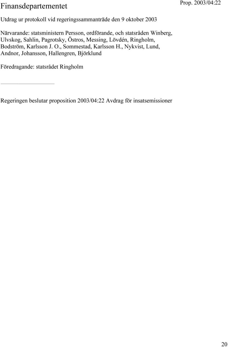 Lövdén, Ringholm, Bodström, Karlsson J. O., Sommestad, Karlsson H.