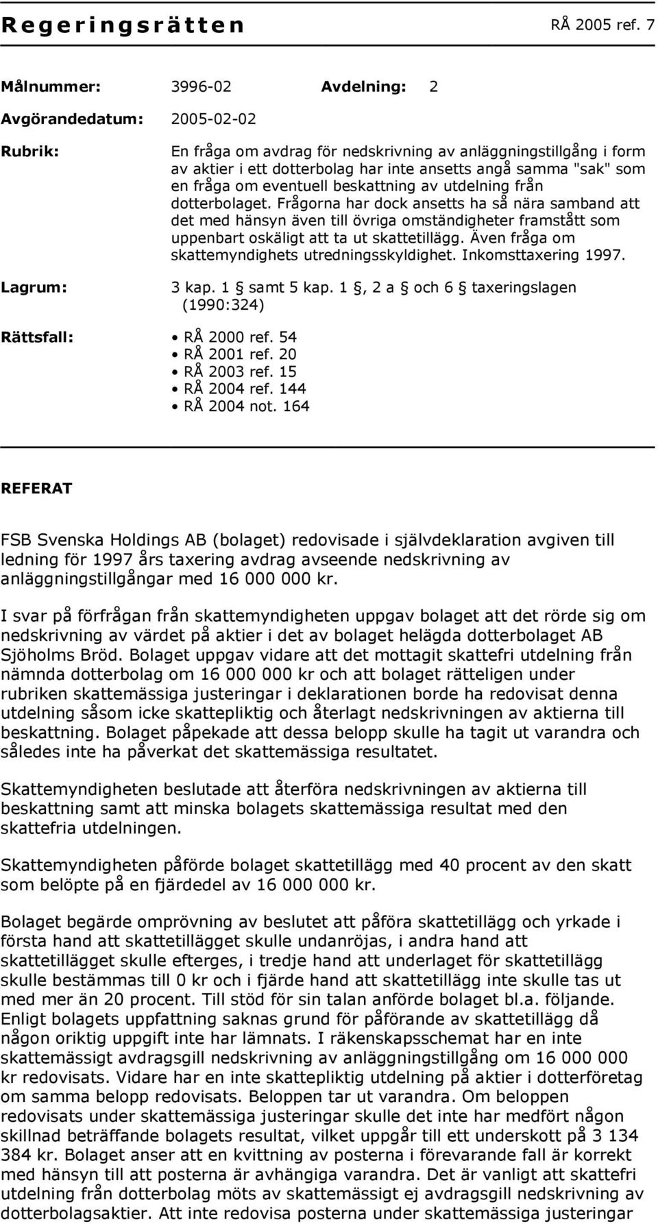 "sak" som en fråga om eventuell beskattning av utdelning från dotterbolaget.