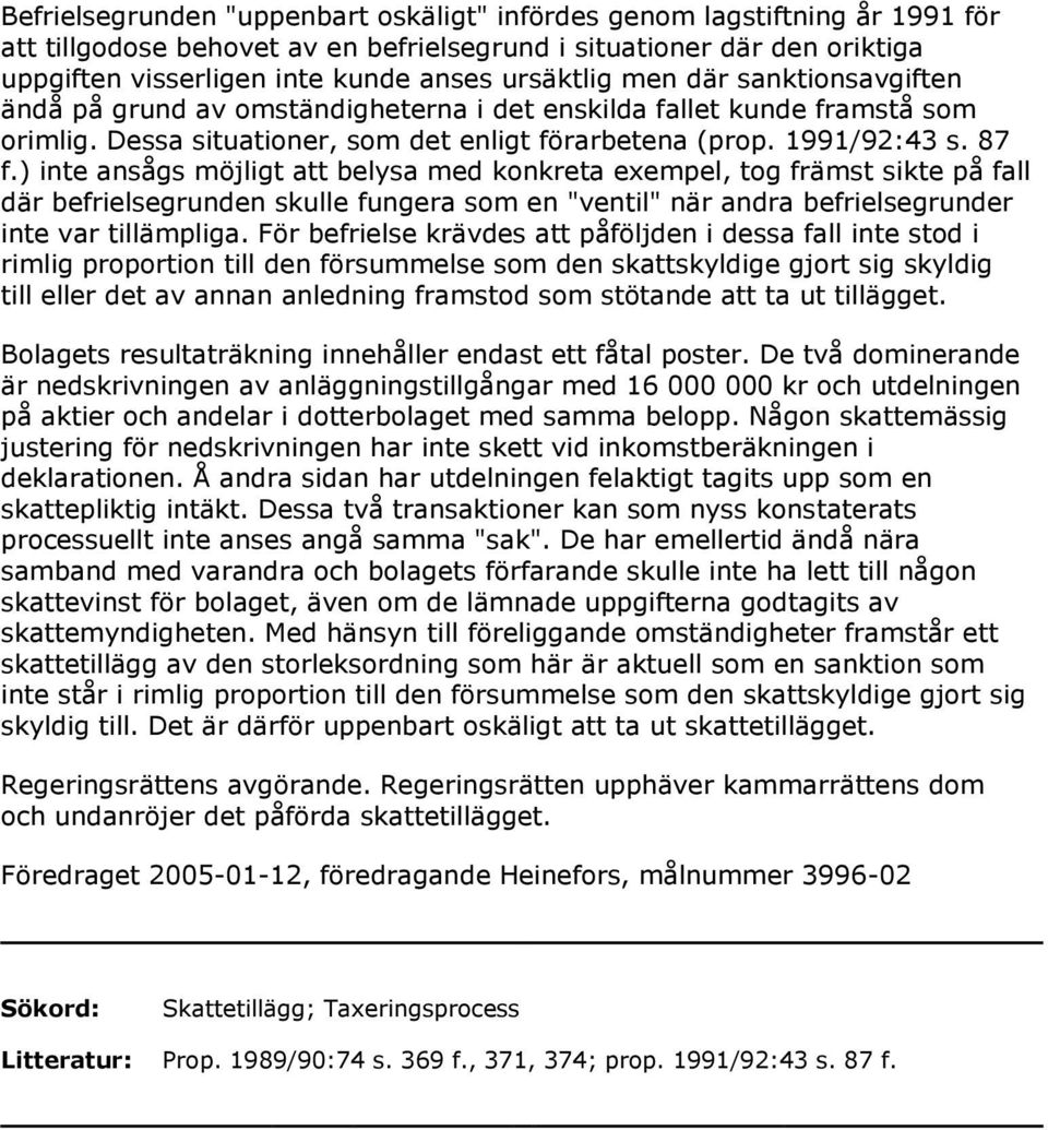 ) inte ansågs möjligt att belysa med konkreta exempel, tog främst sikte på fall där befrielsegrunden skulle fungera som en "ventil" när andra befrielsegrunder inte var tillämpliga.