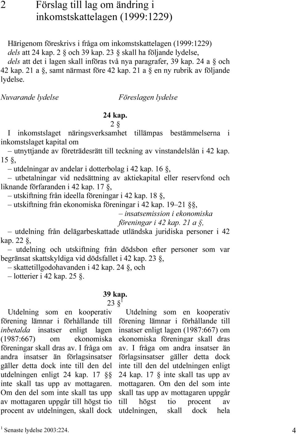 Nuvarande lydelse Föreslagen lydelse 24 kap.