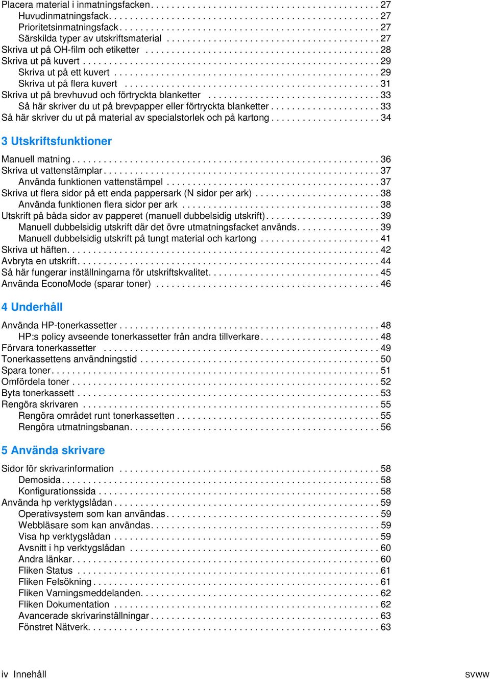 ........................................................ 29 Skriva ut på ett kuvert................................................... 29 Skriva ut på flera kuvert.
