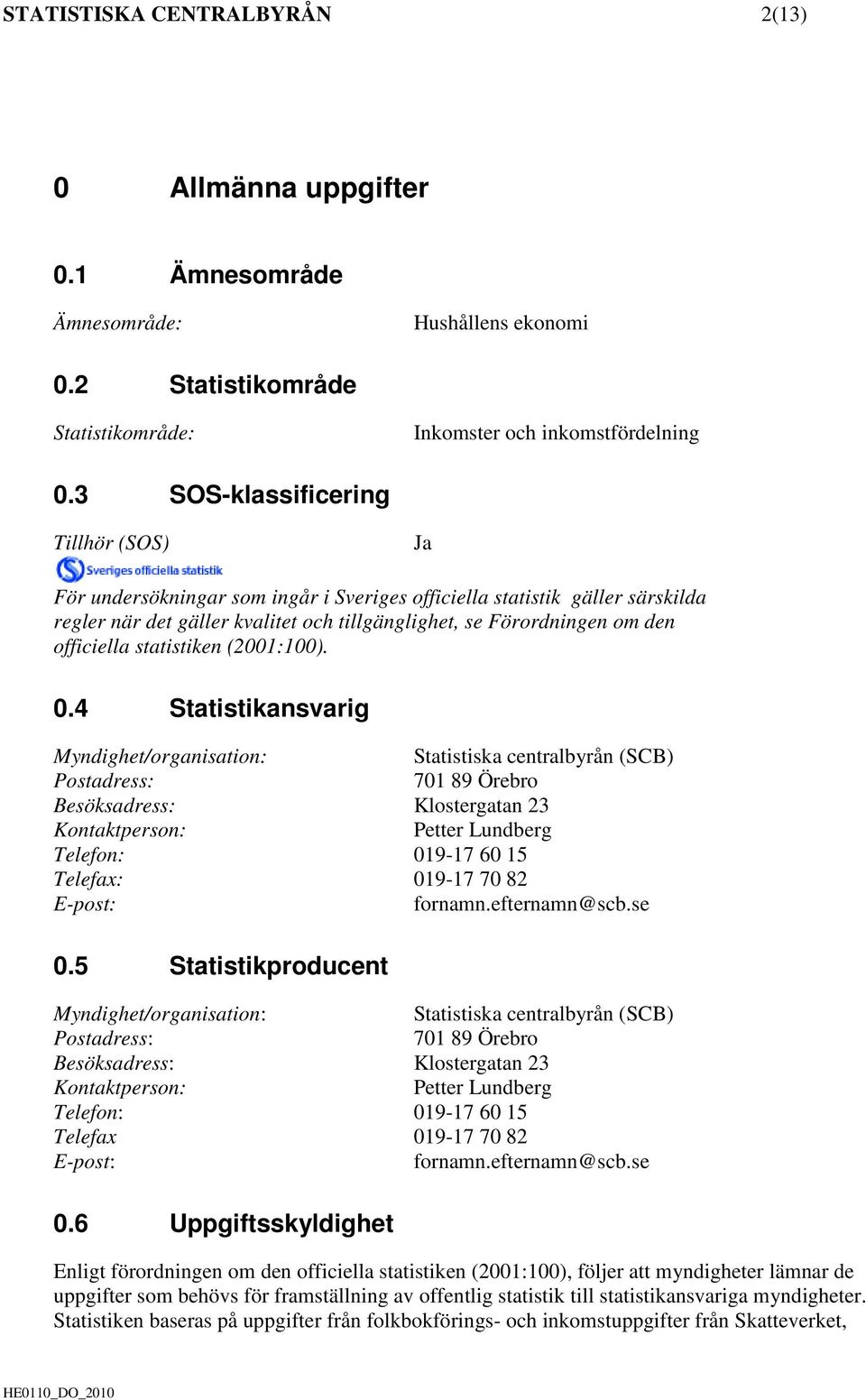 officiella statistiken (2001:100). 0.