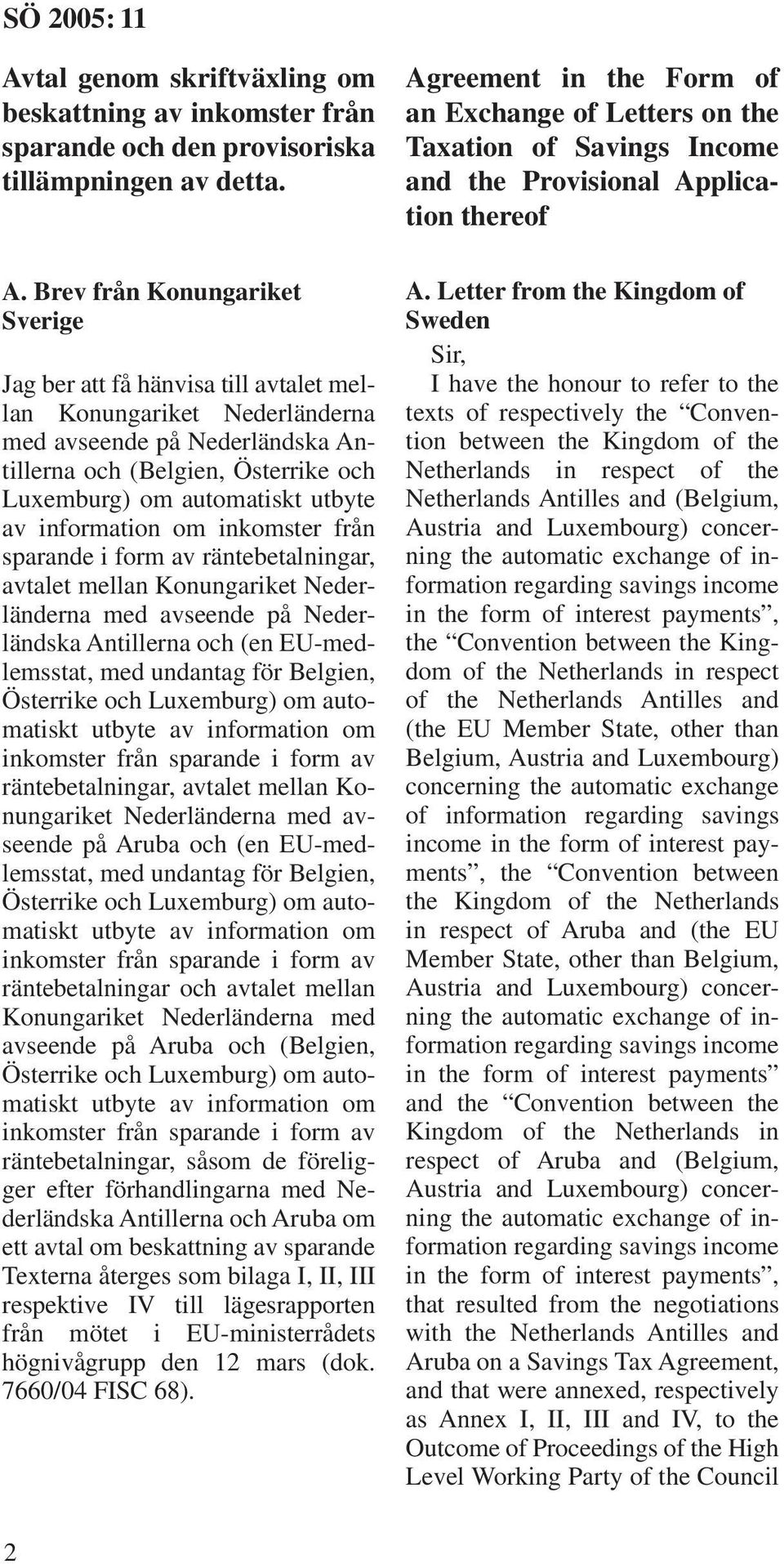 utbyte av information om inkomster från sparande i form av räntebetalningar, avtalet mellan Konungariket Nederländerna med avseende på Nederländska Antillerna och (en EU-medlemsstat, med undantag för