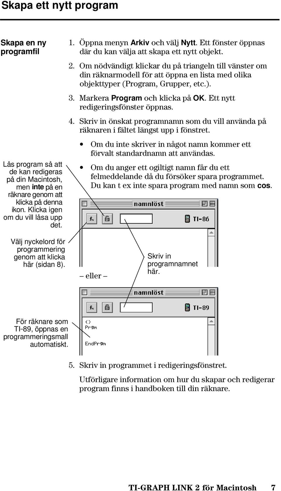 Om nödvändigt klickar du på triangeln till vänster om din räknarmodell för att öppna en lista med olika objekttyper (Program, Grupper, etc.). 3. Markera Program och klicka på OK.