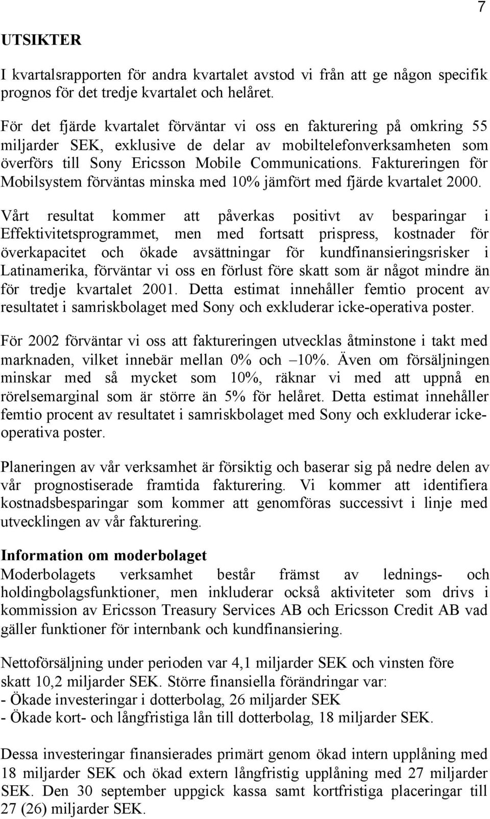 Faktureringen för Mobilsystem förväntas minska med 10% jämfört med fjärde kvartalet 2000.