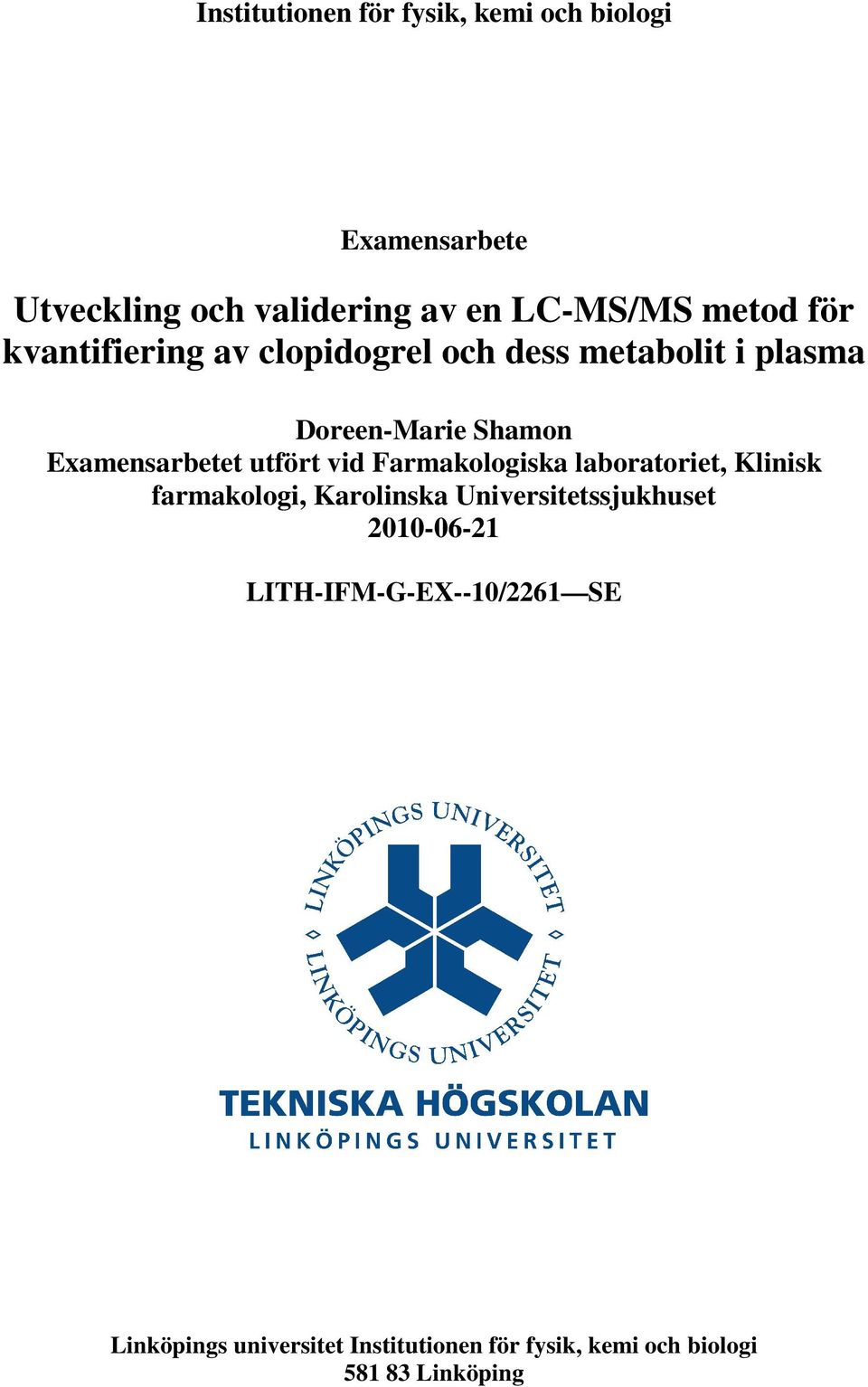 vid Farmakologiska laboratoriet, Klinisk farmakologi, Karolinska Universitetssjukhuset 2010-06-21