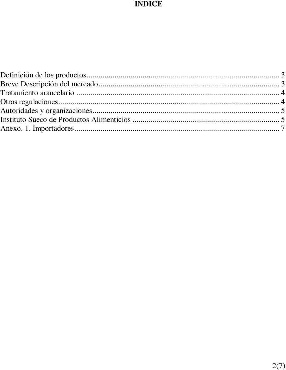 .. 3 Tratamiento arancelario... 4 Otras regulaciones.