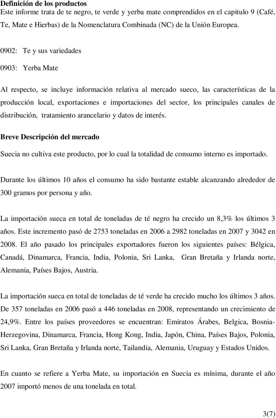 principales canales de distribución, tratamiento arancelario y datos de interés.