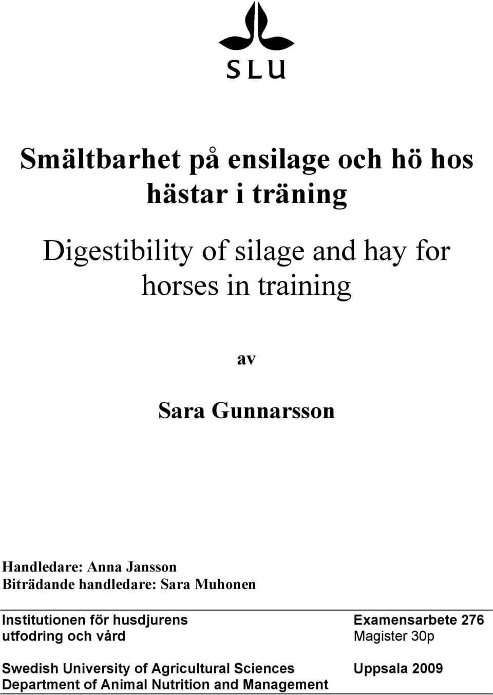 Muhonen Institutionen för husdjurens Examensarbete 276 utfodring och vård Magister 30p