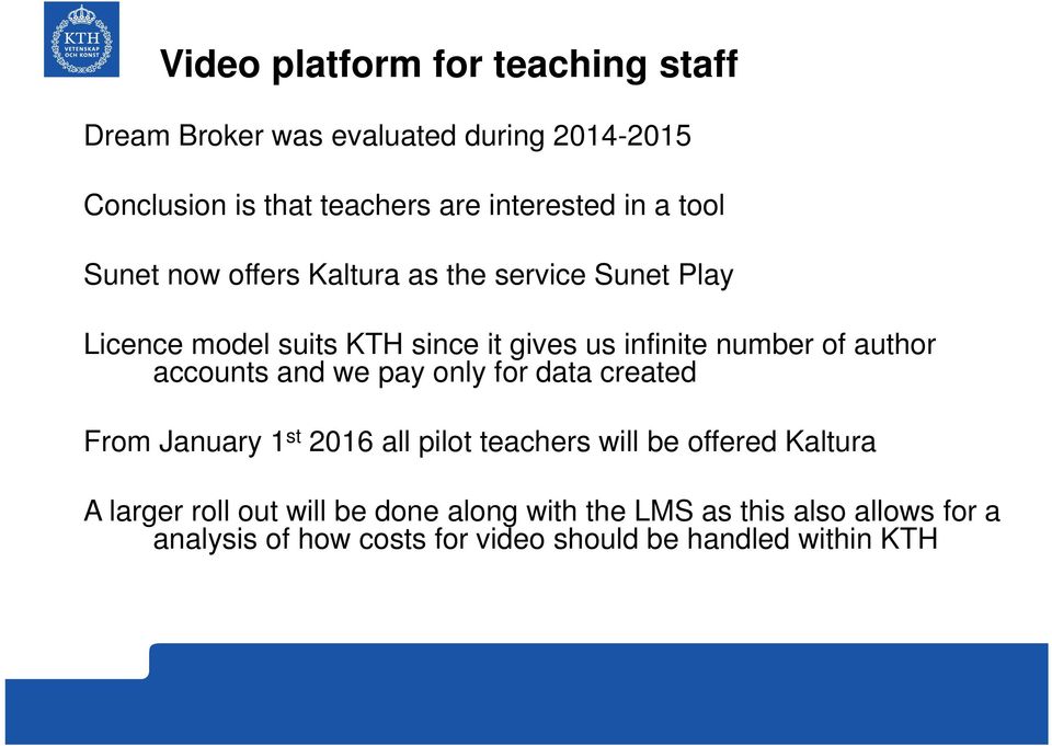 author accounts and we pay only for data created From January 1 st 2016 all pilot teachers will be offered Kaltura A larger
