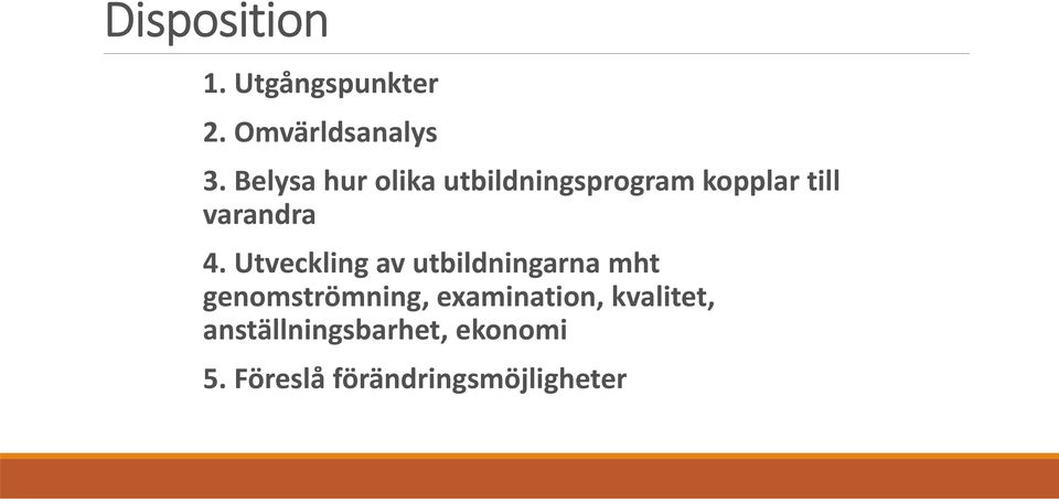 Utveckling av utbildningarna mht genomströmning, examination,