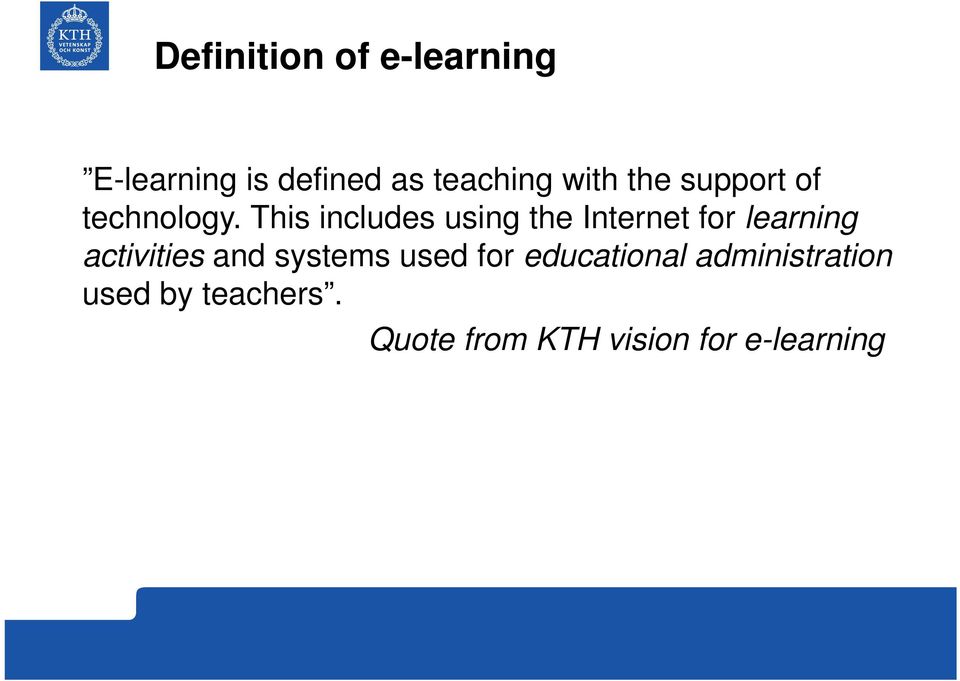 This includes using the Internet for learning activities and