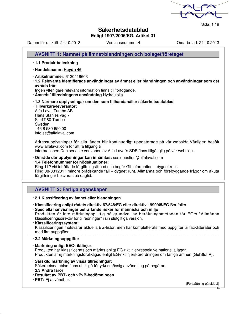 Ämnets/ tillredningens användning Hydraulolja 1.
