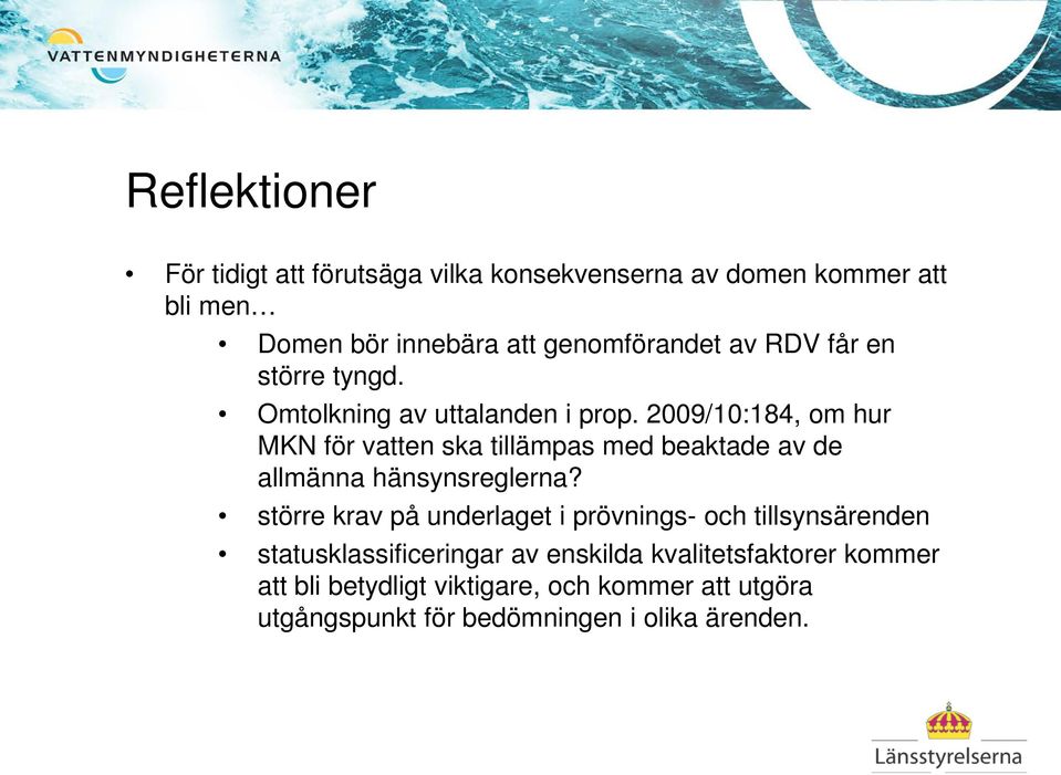 2009/10:184, om hur MKN för vatten ska tillämpas med beaktade av de allmänna hänsynsreglerna?