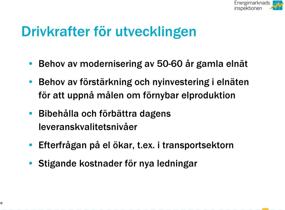 förnybar elproduktion Bibehålla och förbättra dagens leveranskvalitetsnivåer