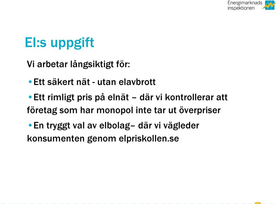 att företag som har monopol inte tar ut överpriser En tryggt