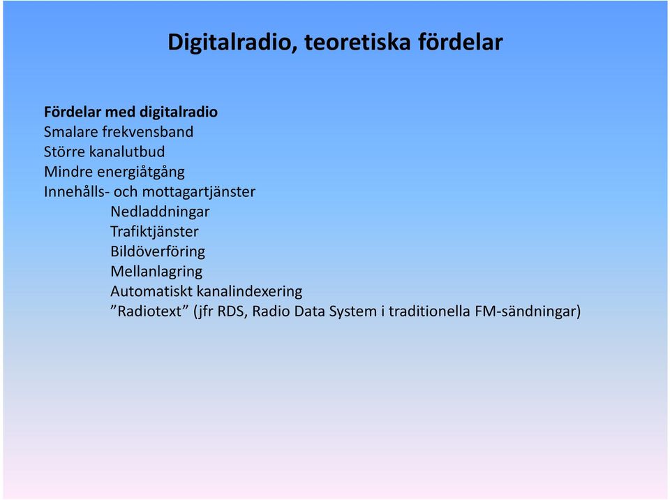 mottagartjänster Nedladdningar Trafiktjänster Bildöverföring Mellanlagring